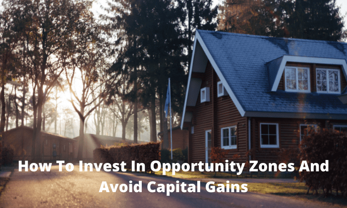 How To Invest In Opportunity Zones And Avoid Capital Gains banner