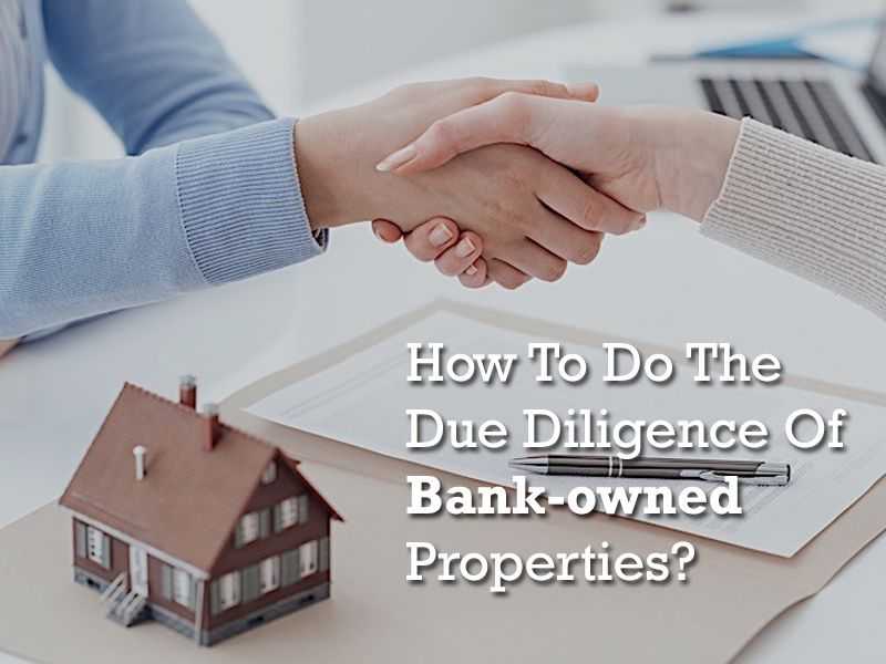 How To Do The Due Diligence Of Bank-owned Properties? banner