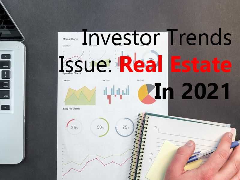 Investor Trends Issue: Real Estate In 2021 banner