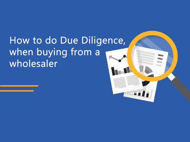 How To Do Due Diligence, When Buying From A Wholesaler banner