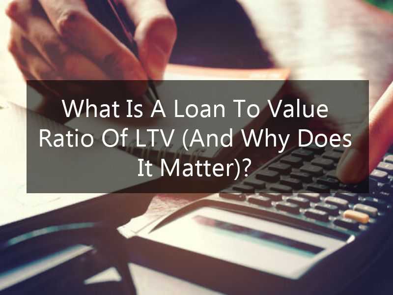 What Is A Loan To Value Ratio Or LTV (And Why Does It Matter)? banner