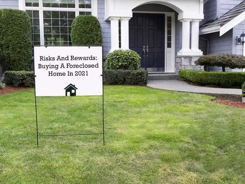 Risks And Rewards: Buying A Foreclosed Home In 2021 banner
