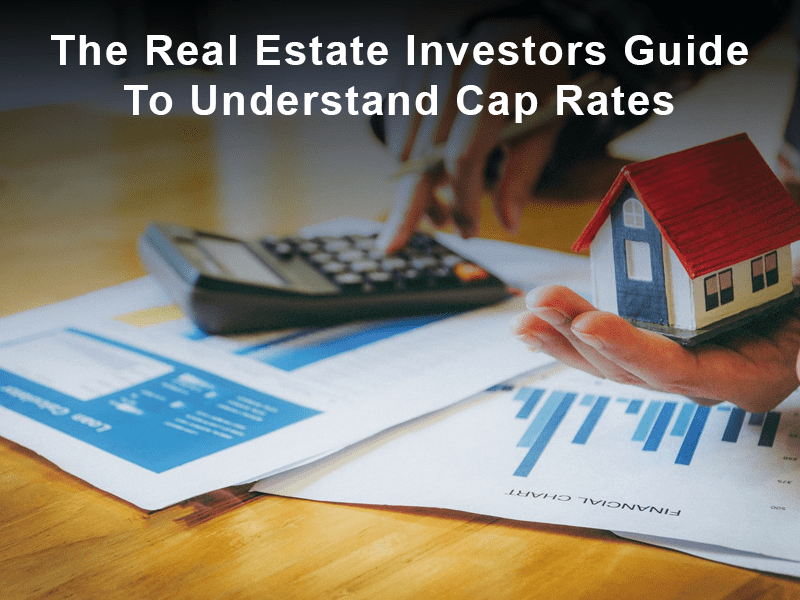 The Real Estate Investors Guide To Understand Cap Rates  banner