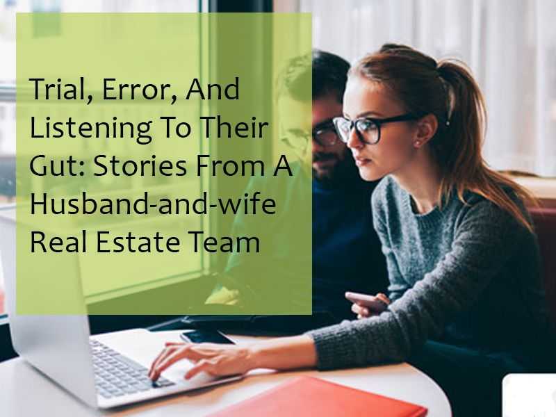 Trial, Error, And Listening To Their Gut: Stories From A Husband-and-wife Real Estate Team banner